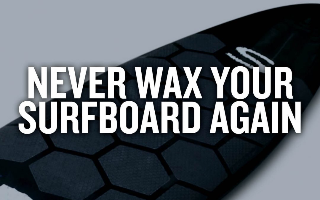 Never Wax Your Surfboard Again