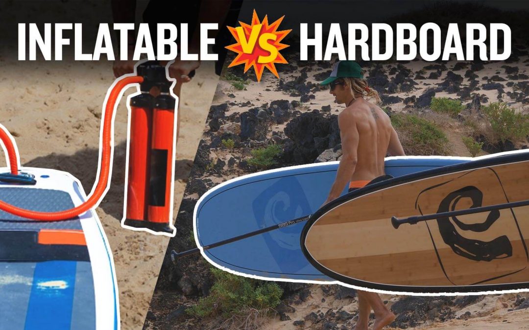 INFLATABLE SUP VS HARD SUP WHAT’S RIGHT FOR ME